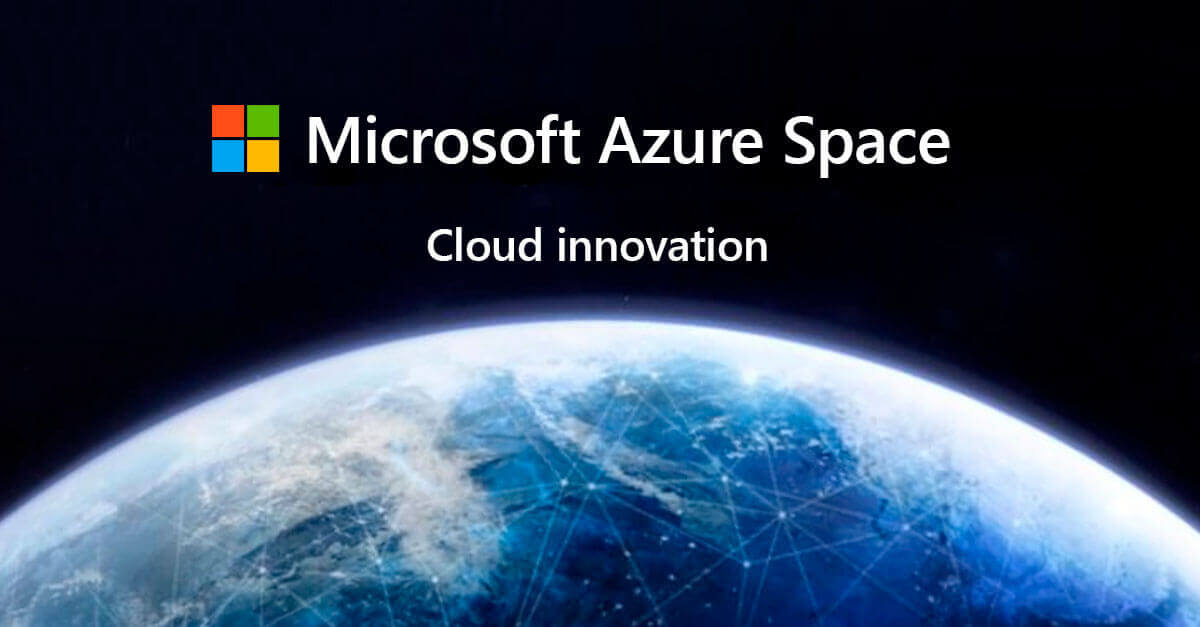 Microsoft Azure Space, innovación Cloud para empresas